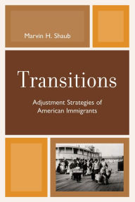 Title: Transitions: Adjustment Strategies of American Immigrants, Author: Marvin H. Shaub