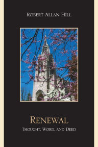 Title: Renewal: Thought, Word, and Deed, Author: Robert Allan Hill