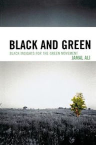 Title: Black and Green: Black Insights for the Green Movement, Author: Jamal Ali