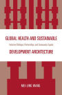 Global Health and Sustainable Development Architecture: Inclusive Dialogue, Partnerships, and Community Capital