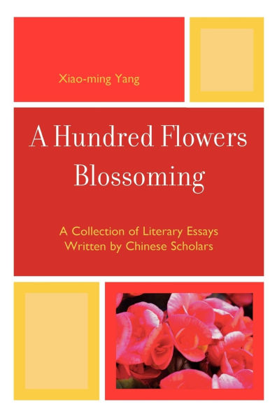 A Hundred Flowers Blossoming: A Collection of Literary Essays Written by Chinese Scholars