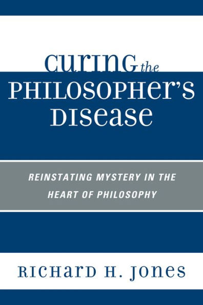 Curing the Philosopher's Disease: Reinstating Mystery Heart of Philosophy