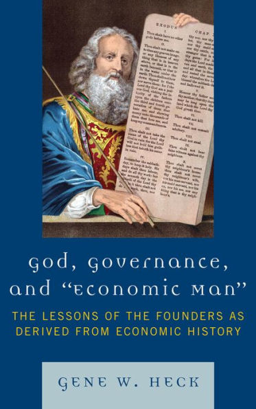 God, Governance, and Economic Man: The Lessons of the Founders as Derived from Economic History