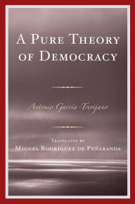 Title: A Pure Theory of Democracy, Author: Antonio García-Trevijano