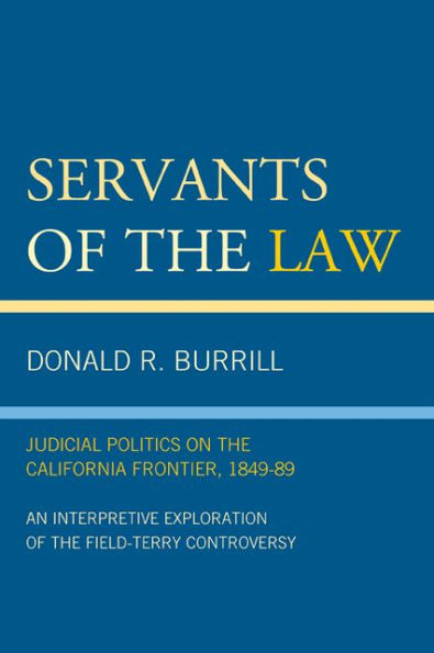 Servants of the Law: Judicial Politics on the California Frontier, 1849-89