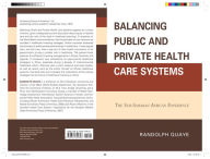 Title: Balancing Public and Private Health Care Systems: The Sub-Saharan African Experience, Author: Randolph Quaye