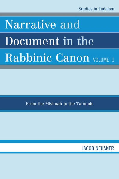 Narrative and Document the Rabbinic Canon: From Mishnah to Talmuds