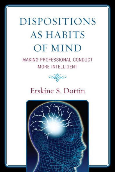 Dispositions as Habits of Mind: Making Professional Conduct More Intelligent