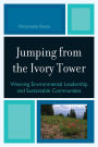 Jumping from the Ivory Tower: Weaving Environmental Leadership and Sustainable Communities