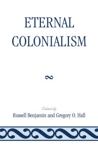 Title: Eternal Colonialism, Author: Russell Benjamin