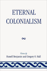 Title: Eternal Colonialism, Author: Russell Benjamin
