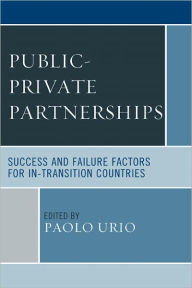 Title: Public-Private Partnerships: Success and Failure Factors for In-Transition Countries, Author: Paolo Urio