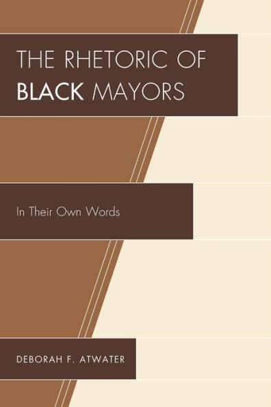 The Rhetoric of Black Mayors: Their Own Words