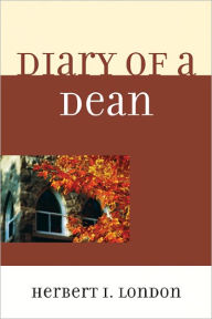 Title: Diary of a Dean, Author: Herbert I. London president