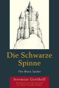 Title: Die Schwarze Spinne: The Black Spider, Author: Jeremias Gotthelf