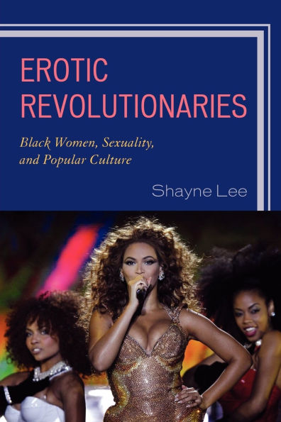 Erotic Revolutionaries: Black Women, Sexuality, and Popular Culture