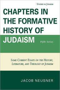 Title: Chapters in the Formative History of Judaism: Fifth Series, Author: Jacob Neusner