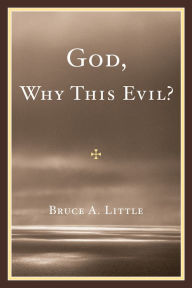 Title: God, Why This Evil?, Author: Bruce A. Little