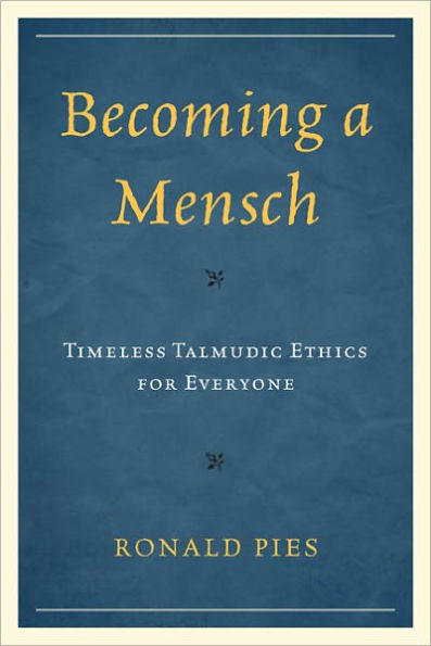 Becoming a Mensch: Timeless Talmudic Ethics for Everyone