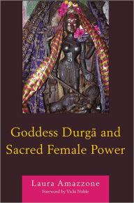 Title: Goddess Durga and Sacred Female Power, Author: Laura Amazzone