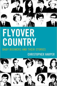 Title: Flyover Country: Baby Boomers and Their Stories, Author: Christopher Harper