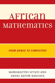 Title: African Mathematics: From Bones to Computers, Author: Abdul Karim Bangura