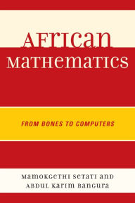 Title: African Mathematics: From Bones to Computers, Author: Abdul Karim Bangura