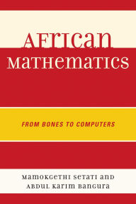 Title: African Mathematics: From Bones to Computers, Author: Abdul Karim Bangura