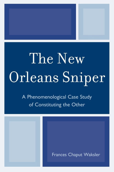 the New Orleans Sniper: A Phenomenological Case Study of Constituting Other