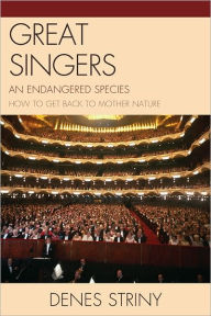 Title: Great Singers: An Endangered Species, Author: Denes Striny