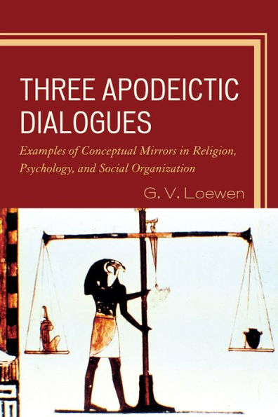 Three Apodeictic Dialogues: Examples of Conceptual Mirrors in Religion, Psychology, and Social Organization