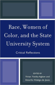 Title: Race, Women of Color, and the State University System: Critical Reflections, Author: Vivian Yenika-Agbaw