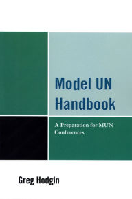 Title: Model UN Handbook: A Preparation for MUN Conferences, Author: Greg Hodgin
