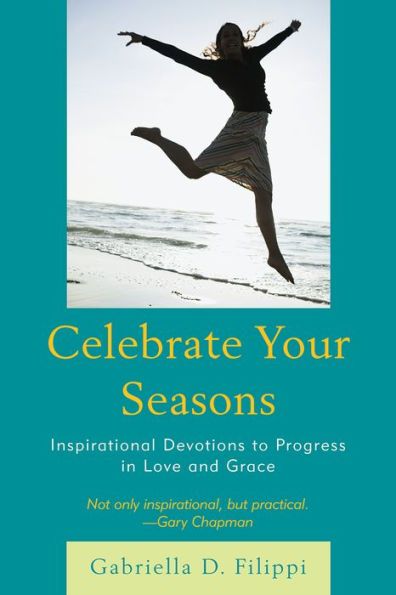 Celebrate Your Seasons: Inspirational Devotions to Progress Love and Grace