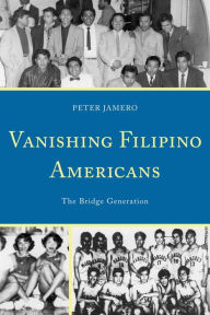 Title: Vanishing Filipino Americans: The Bridge Generation, Author: Peter Jamero