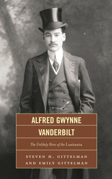 Alfred Gwynne Vanderbilt: the Unlikely Hero of Lusitania