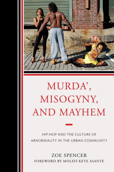 Murda', Misogyny, and Mayhem: Hip-Hop and the Culture of Abnormality in the Urban Community