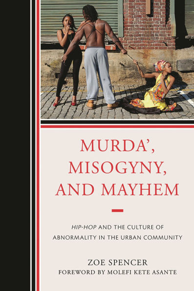 Murda', Misogyny, and Mayhem: Hip-Hop and the Culture of Abnormality in the Urban Community