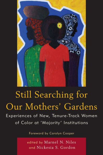 Still Searching For Our Mothers' Gardens: Experiences of New, Tenure-Track Women of Color at 'Majority' Institutions