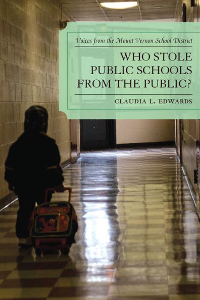 Who Stole Public Schools from the Public?: Voices from the Mount Vernon School District