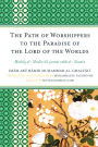 The Path of Worshippers to the Paradise of the Lord of the Worlds: Minhaj al-abidin ila jannat rabb al-alamin