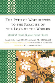Title: The Path of Worshippers to the Paradise of the Lord of the Worlds: Minhaj al-abidin ila jannat rabb al-alamin, Author: Imam Abu Hamid Muhammad al-Ghazzali