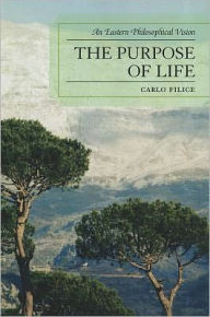 Title: The Purpose of Life: An Eastern Philosophical Vision, Author: Carlo Filice