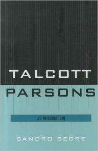 Title: Talcott Parsons: An Introduction, Author: Sandro Segre