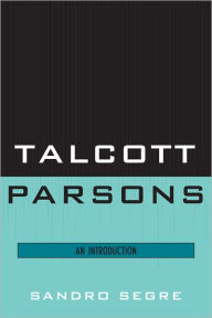 Title: Talcott Parsons: An Introduction, Author: Sandro Segre