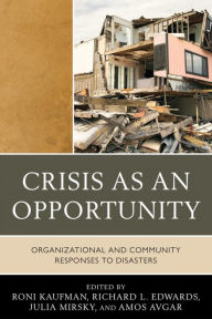 Title: Crisis as an Opportunity: Organizational and Community Responses to Disasters, Author: Richard Edwards