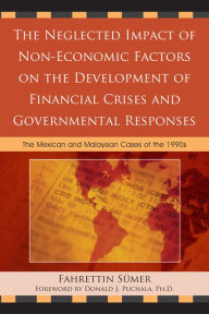 Title: The Neglected Impact of Non-Economic Factors on the Development of Financial Crises and Governmental Responses: The Mexican and Malaysian Cases of the 1990s, Author: Fahrettin Sumer