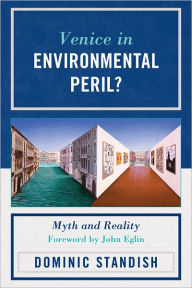 Title: Venice in Environmental Peril?: Myth and Reality, Author: Dominic Standish