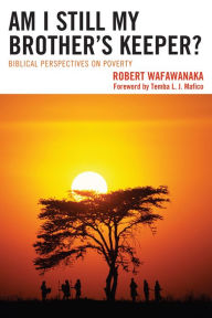 Title: Am I Still My Brother's Keeper?: Biblical Perspectives on Poverty, Author: Robert Wafawanaka