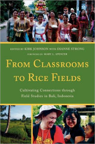 Title: From Classrooms to Rice Fields: Cultivating Connections Through Field Studies in Bali, Indonesia, Author: Kirk A. Johnson University of Mississippi